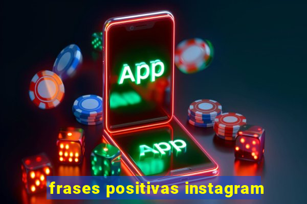 frases positivas instagram